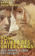 Vom Zauber des Untergangs - Gabriel Zuchtriegel